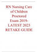 ATI RN Nursing Care of Children Proctored Exam 2019- LATEST 2023 RETAKE GUIDE