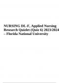 NURSING DL-F, Applied Nursing Research Quizlet (Quiz 6) 2023/2024 – Florida National University