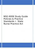 NSG 6006 Study Guide Policies & Practice Standards •  State Nurse Practice Act  