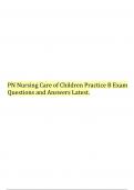 PN NURSING CARE OF THE CHILDREN 2020/ 2021 RETAKE GUIDE, NGN PN Nursing Care of Children Practice Exam 2020 UPDATE Correct Questions and Answers, PN NURSING CARE OF CHILDREN PRACTICE /58 QUESTIONS AND ANSWERS (A+) RATED LATEST UPDATE & PN Nursing Care of 