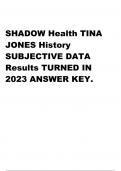 SHADOW Health TINA JONES History SUBJECTIVE DATA Results TURNED IN 2023 ANSWER KEY.  2 Exam (elaborations) SHADOW HEALTH Tina COMPREHENSIVE RESULTS TURNED IN Jones completed answer key 2023  3 Exam (elaborations) Assignment 5.2: Shadow Health: Focused Exa