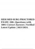 HESI MED SURG PROCTORED EXAM | 200+ Questions with 100% Correct Answers | Verified | Latest Update | 2023/2024.