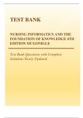 TEST BANK- NURSING INFORMATICS AND THE FOUNDATION OF KNOWLEDGE 4TH EDITION MCGONIGLE Test Bank Questions with Complete Solutions Newly Updated Latest 2023 Questions and Answers with Explanations, All 100% Correct Study Guide, Highly Recommended, Download 