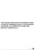 TEST BANK FOR ROACH’S INTRODUCTORY CLINICAL PHARMACOLOGY 11TH EDITION CHAPTER 1-54 COMPLETE GUIDE 2023 RECENT VERSION (A+).