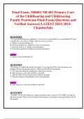 Final Exam: NR602/ NR 602 Primary Care of the Childbearing and Childrearing   Family Practicum Final Exam| Questions and Verified Answers| LATEST 2023/ 2024 - Chamberlain