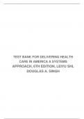 TEST BANK FOR DELIVERING HEALTH CARE IN AMERICA A SYSTEMS APPROACH, 6TH EDITION, LEIYU SHI, DOUGLAS A. SINGH