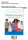 Test Bank: Pediatric Nursing A Case-Based Approach 1st Edition by Tagher Knapp - Ch. 1-34, 9781496394224, with Rationales