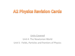A2 Physics A - G484 & G485 Revision Cards