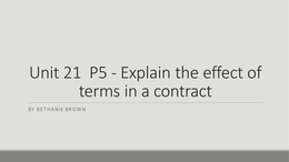 Unit 21  P5 - Explain the effect of terms in a contract