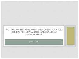 UNIT 34 - M3 - explain the appropriateness of the plan for the launch of a website for a specified organisation.