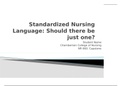  NR 660 Week 7 PowerPoint Presentation; Standardized Nursing Language; Should There Be Just One?
