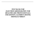 TEST BANK FOR ELECTROCARDIOGRAPHY FOR HEALTHCARE PROFESSIONALS, 5TH EDITION, KATHRYN BOOTH, THOMAS O’BRIEN