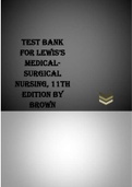 Test bank for Lewis’s Medical- Surgical Nursing, 11th Edition By brown