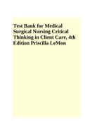 Test Bank For Medical Surgical Nursing Critical Thinking In Client Care, 4th Edition Priscilla LeMon.