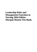 LEADERSHIP ROLES AND MANAGEMENT FUNCTIONS IN NURSING 10TH EDITION MARQUIS HUSTON TEST BANK - All Chapters.