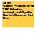 NR 507 PATHOPHYSIOLOGY WEEK 7 TD3 Behavioral, Neurologic, and Digestive Disorders Discussion Part Three (NR507) 