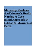 Maternity Newborn And Women’s Health Nursing A Case-Based Approach 1st Edition O’Meara Test Bank Complete All Chapters.