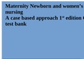 Maternity Newborn and women’s health nursing A case based approach 1st edition O’meara test bank