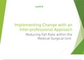 Presentation NUR 514 Topic 3 Assignment: Implementing Change With an Inter professional Approach Presentation Implementing Change with an Inter-professional ApproachReducing Fall Rate within the Medical Surgical Unit Background of the Situation The rate 