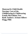 Maternal and Child Health Nursing: Care of the Childbearing and Childrearing Family 8th Edition Test Bank Authors: JoAnne SilbertFlagg, Pillit
