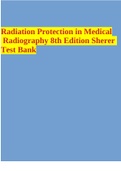 SHERER: RADIATION PROTECTION IN MEDICAL RADIOGRAPHY 8TH EDITION TEST BANK