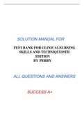 TEST BANK FOR CLINICALNURSING SKILLS AND TECHNIQUES9TH EDITION BY PERRY SOLUTION MANUAL FOR ALL QUESTIONS AND ANSWERS SUCCESS A+