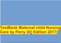 TestBank Maternal child Nursing Care by Perry (6th Edition 2017)
