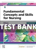 Test Bank for Fundamental Concepts and Skills for Nursing 6th Edition by Williams