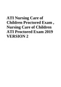 ATI Nursing Care of Children Proctored Exam , Nursing Care of Children ATI Proctored Exam 2019 VERSION 2
