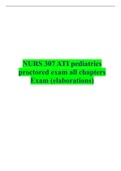 NURS 307 ATI pediatrics proctored exam all chapters Exam (elaborations)