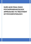 NURS 6630 FINAL EXAM: PSYCHOPHARMACOLOGIC APPROACHES TO TREATMENT OF PSYCHOPATHOLOGY. DOWNLOAD TO SCORE A