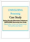 Eating Disorder/Electrolyte Imbalances UNFOLDING Reasoning Case Study (Mandy White, 16 years old- Primary Concept Fluid and Electrolyte Balance) History, Data, Physical Assessment /Patient care, Labs and lab planning Clinical Reasoning Collaborative Care 