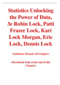 Statistics Unlocking the Power of Data, 3e Robin Lock, Patti Frazer Lock, Kari Lock Morgan, Eric Lock, Dennis Lock (Solution Manual)