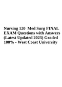 Nursing 120 Med Surg FINAL EXAM Questions with Answers (Latest Updated 2023) Graded 100% - West Coast University