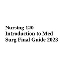 Nursing 120; Introduction to Med Surg - Final Guide 2023 (SCORE A+) | Nursing 120 Med Surg FINAL EXAM 2023 | Nursing 120 Med Surg Exam Guide 2023 | Nursing 120 Med Surg Exam Questions and Answers and NURSING 120 Advanced Med Surg Final Exam - Questions an