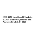 NUR 1172: Nutritional Principles EXAM 1 | Questions and Answers Score A+ | NUR 1172 Nutrition EXAM 2 | Questions and Answers Latest 2023 | NUR 1172 Exam 3 | NUR 1172: Nutritional Principles Exam 1 Graded A+ | Latest Update 2023 and NUR 1172 Final EXAM QUE