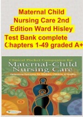 Maternal Child Nursing Care 2nd Edition Ward Hisley Test Bank complete Chapters 1-49 graded A+
