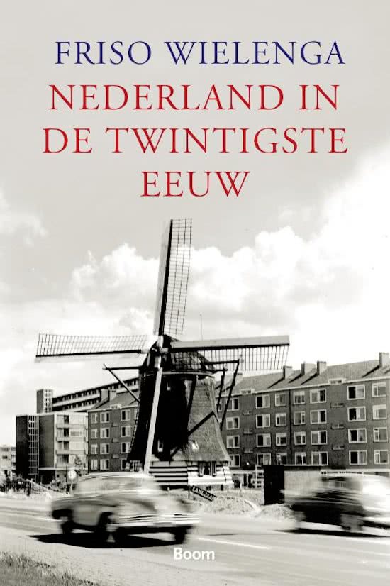 Samenvatting Wielenga, Nederland in de twintigste eeuw, ISBN 9789085067146 (Nederland in een polariserende wereld)
