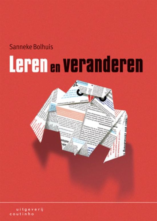 Samenvatting leren en veranderen van Bolhuis, S. ( 2009 ) 