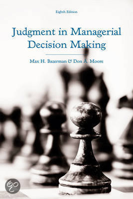 Test Bank for Judgment in Managerial Decision Making, 8th Edition, Max H. Bazerman, Don A. Moore