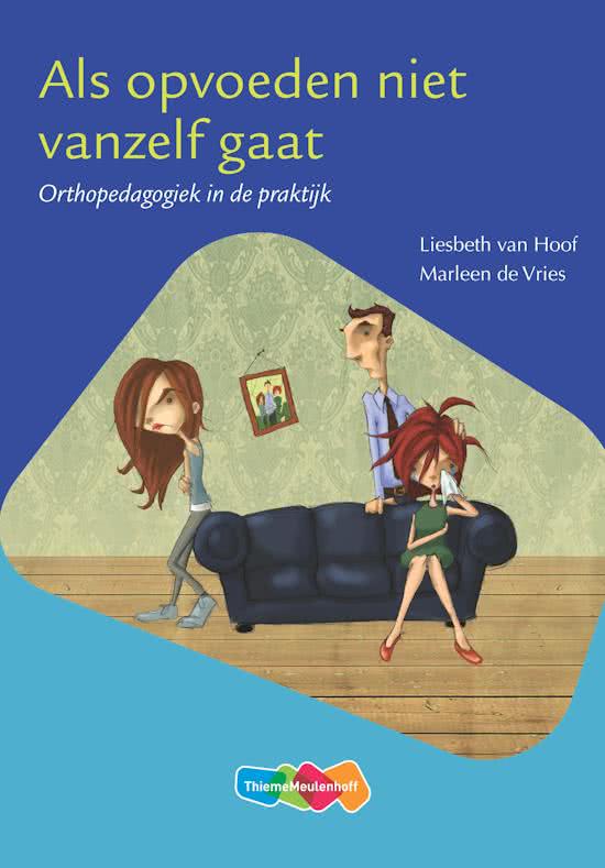 Samenvatting Boek: Als opvoeden niet vanzelf gaat - Alle Theorie Casustoets 1.3 Orthopedagogiek (Propedeuse, Periode 3)