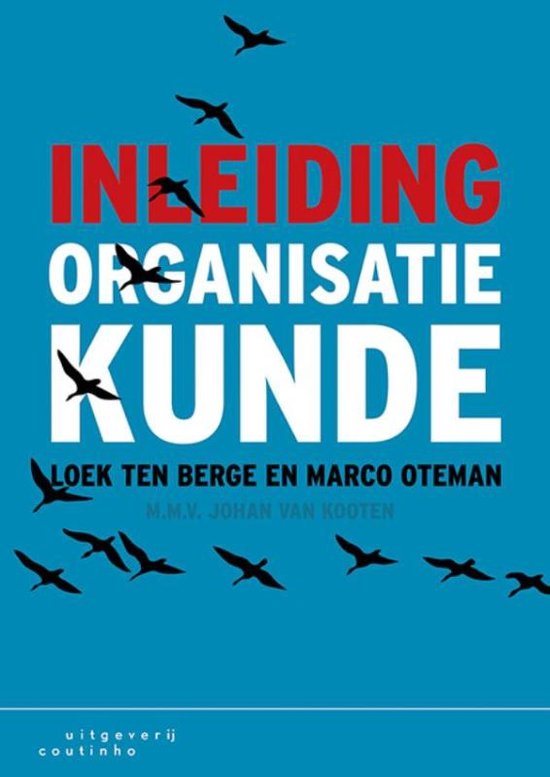 Samenvatting Inleiding Organisatiekunde (inclusief oefententamen)